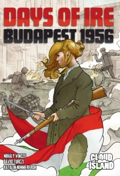 Days Of Ire: Budapest 1956
