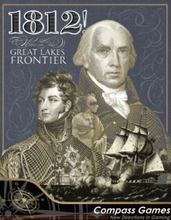1812!: War On The Great Lakes Frontier